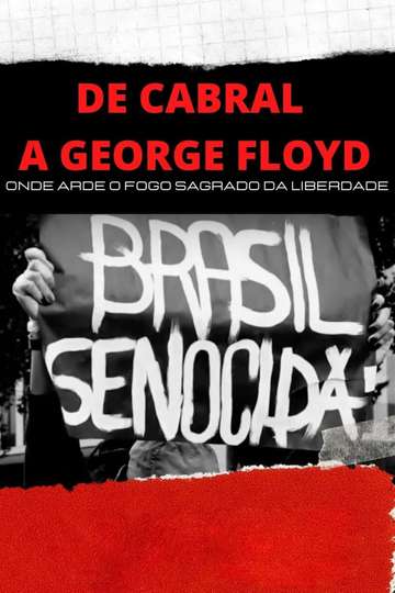 De Cabral a George Floyd Onde Arde o Fogo Sagrado da Liberdade Poster