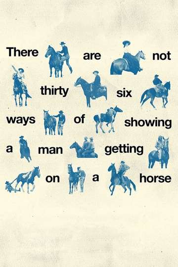 There Are Not ThirtySix Ways of Showing a Man Getting on a Horse Poster