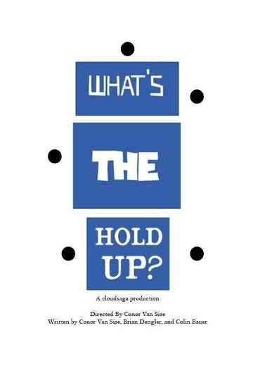 What's the Hold Up?