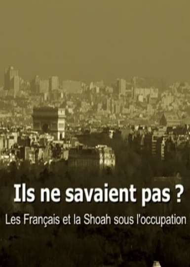 Ils ne savaient pas  Les Français et la Shoah sous loccupation Poster