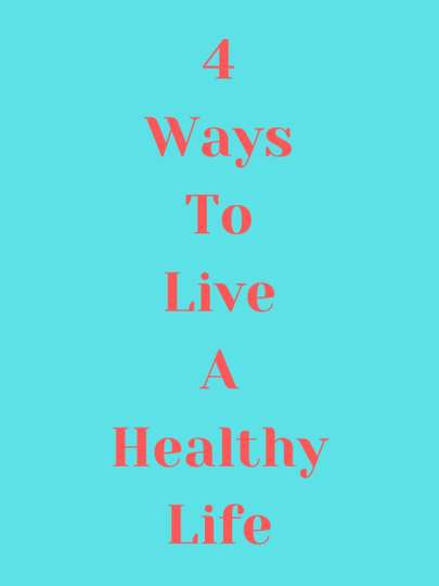 4 Ways to Live a Healthy Life Poster