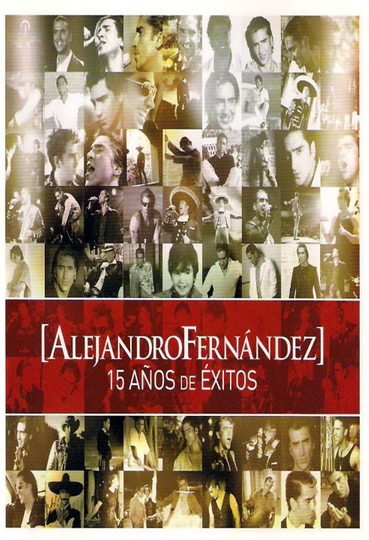 Alejandro Fernández 15 Años De Exitos