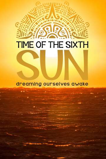 Time of the Sixth Sun Poster