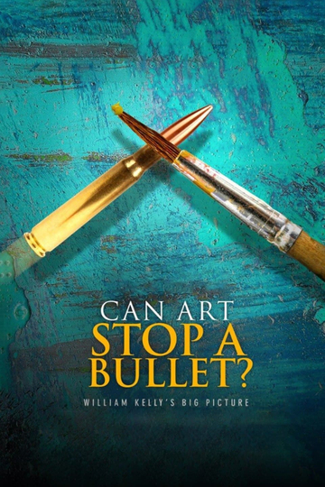 Can Art Stop a Bullet William Kellys Big Picture