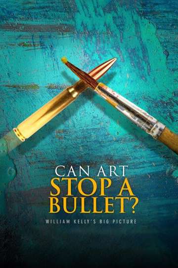 Can Art Stop a Bullet William Kellys Big Picture Poster