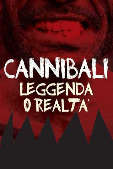 Cannibali  Leggenda o realtà