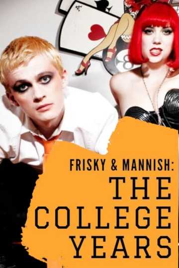 Frisky and Mannish The College Years