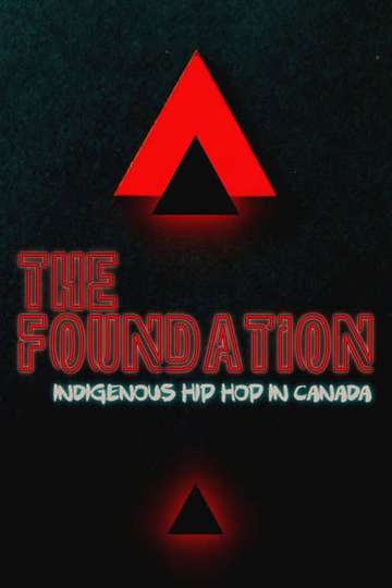 The Foundation Indigenous Hip Hop in Canada Poster