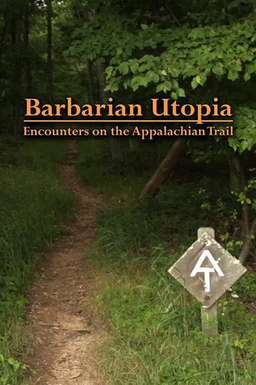 Barbarian Utopia: Encounters on the Appalachian Trail Poster