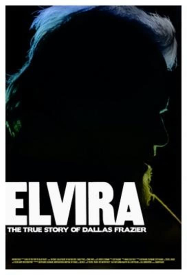 Elvira The True Story of Dallas Frazier Poster