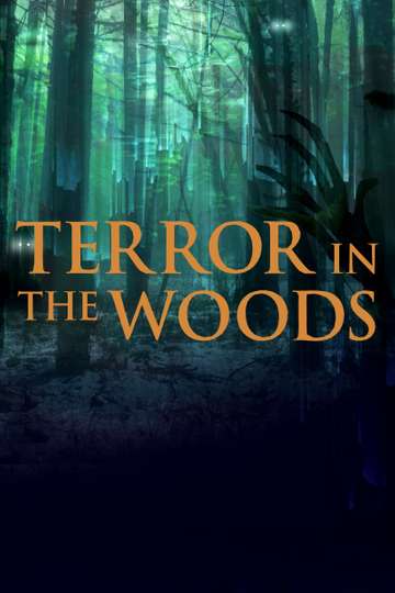 Terror in the Woods Stream and Watch Online | Moviefone