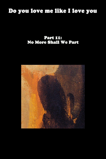 Do You Love Me Like I Love You (Part 11: No More Shall We Part)