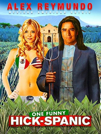 Alex Reymundo One Funny HickSpanic Poster