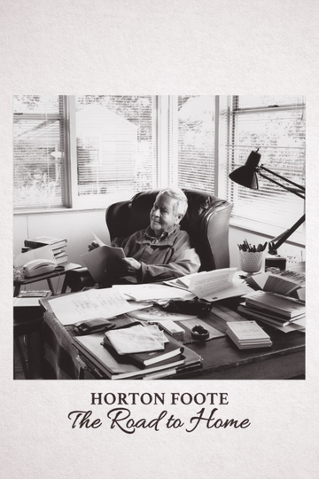 Horton Foote The Road to Home