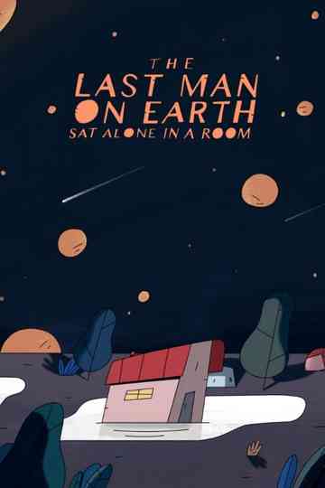 The Last Man on Earth Sat Alone in a Room poster