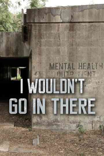 I Wouldn’t Go In There