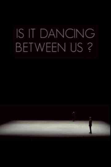 Is It Dancing Between Us Poster