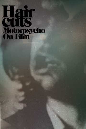 Hair Cuts  Motorpsycho On Film