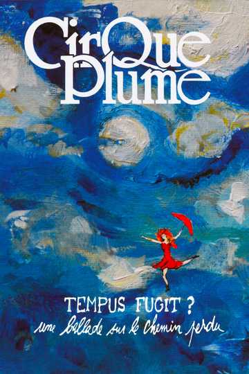 Cirque Plume  Tempus Fugit  Une ballade sur le chemin perdu