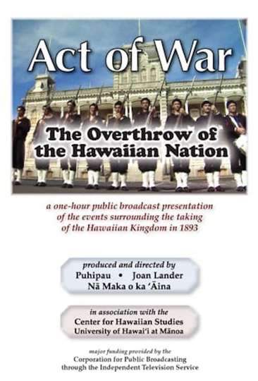 Act of War The Overthrow of the Hawaiian Nation Poster