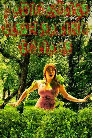 Radioactive Flesh Eating Foliage