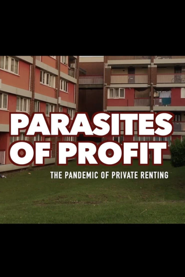 Parasites Of Profit: The Pandemic of Private Renting Poster