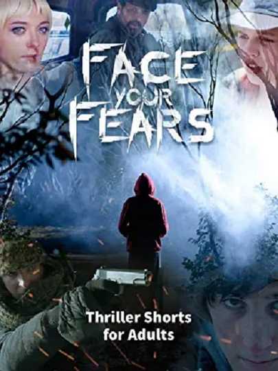 Face Your Fears: Thriller Shorts for Adults Poster