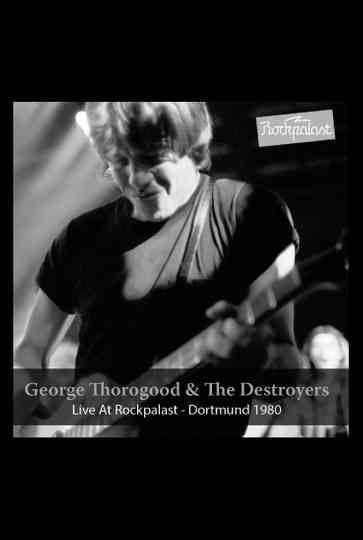 George Thorogood The Destroyers Live at Rockpalast