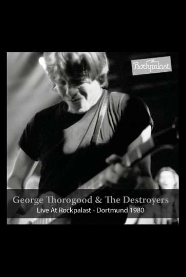 George Thorogood  The Destroyers Live at Rockpalast Poster