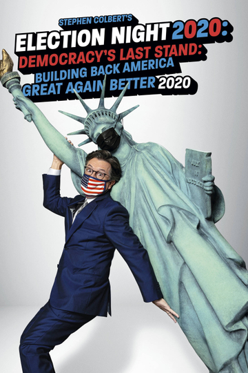 Stephen Colbert's Election Night 2020: Democracy's Last Stand: Building Back America Great Again Better 2020 Poster