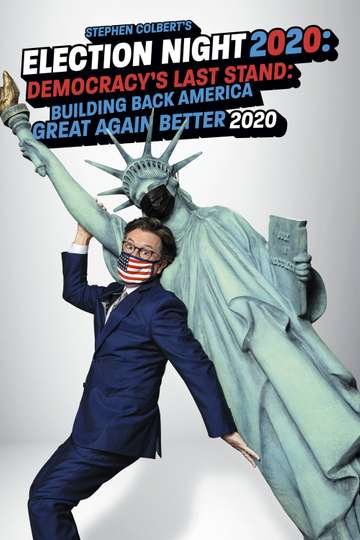 Stephen Colberts Election Night 2020 Democracys Last Stand Building Back America Great Again Better 2020