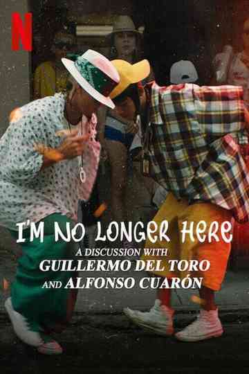 I'm No Longer Here: A Discussion with Guillermo del Toro and Alfonso Cuarón Poster