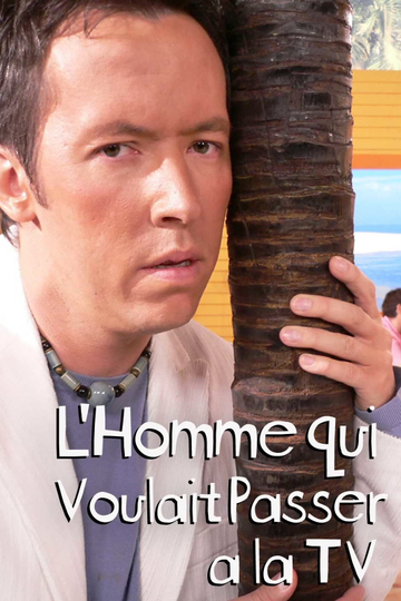 Lhomme qui voulait passer à la télé