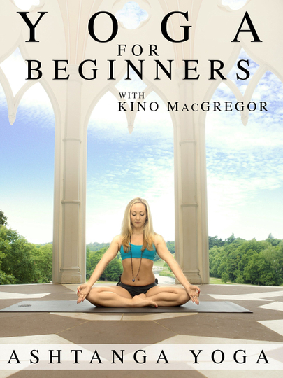 Yoga for Beginners with Kino MacGregor  Ashtanga Yoga