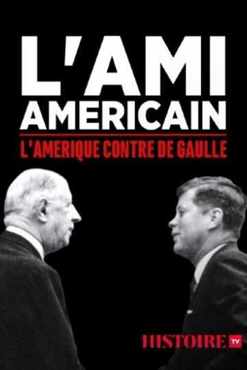 Lami américain  lAmérique contre De Gaulle