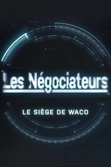 Les négociateurs - Le siège de Waco