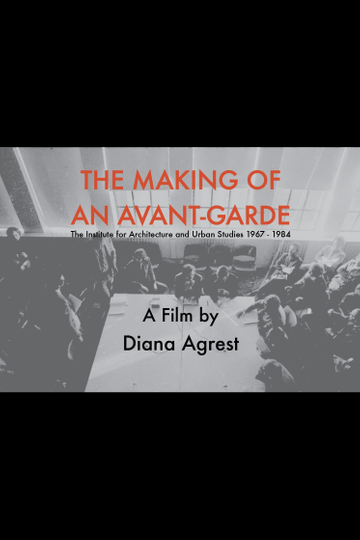 The Making of an AvantGarde The Institute for Architecture and Urban Studies 19671984 Poster