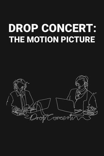 Drop Concert: the Motion Picture