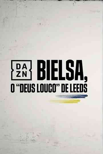 Bielsa -  O Deus Louco do Leeds Poster