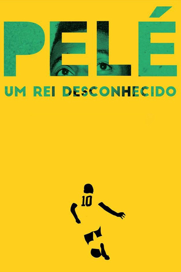 Pelé The Unknown King