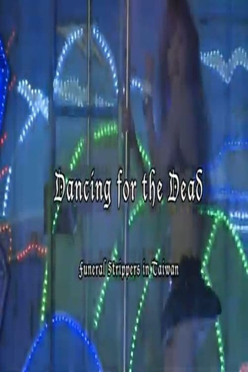 Dancing for the Dead Funeral Strippers in Taiwan