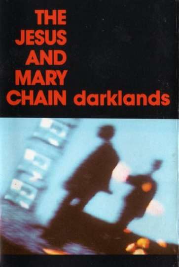 The Jesus and Mary Chain: Darklands