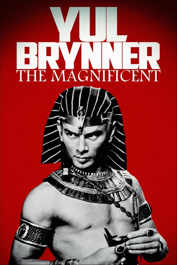 Yul Brynner the Magnificent