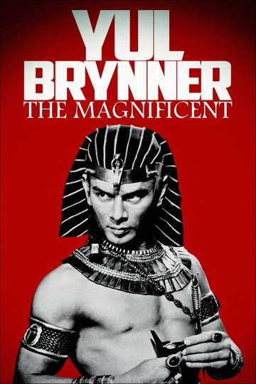 Yul Brynner the Magnificent