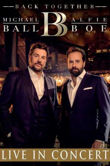 Michael Ball  Alfie Boe Back Together  Live in Concert