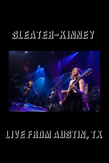 SleaterKinney Live from Austin TX
