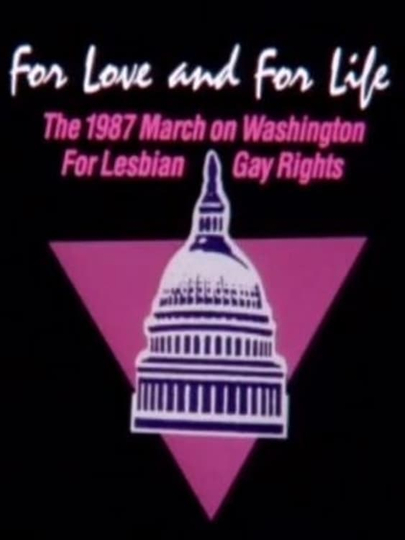 For Love and for Life The 1987 March on Washington for Lesbian and Gay Rights