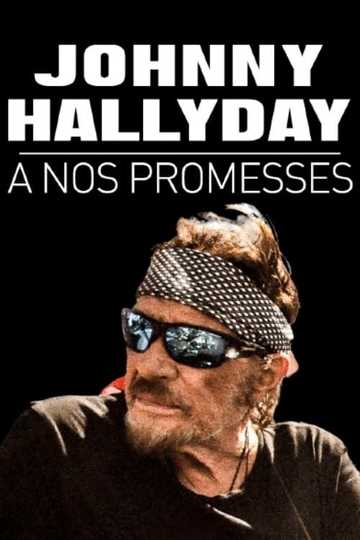 Johnny Hallyday, à nos promesses Poster