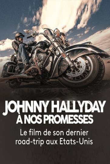 Johnny Hallyday  A nos promesses  Le dernier voyage Poster