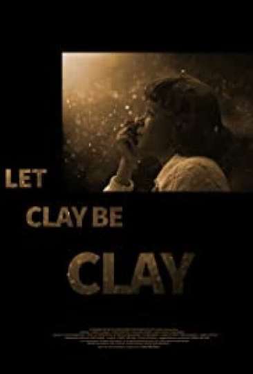 Let Clay Be Clay Poster